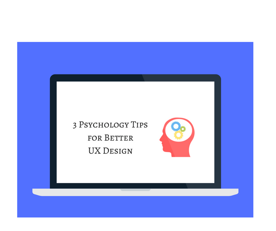 3 Pschology Tips for Better UX Design