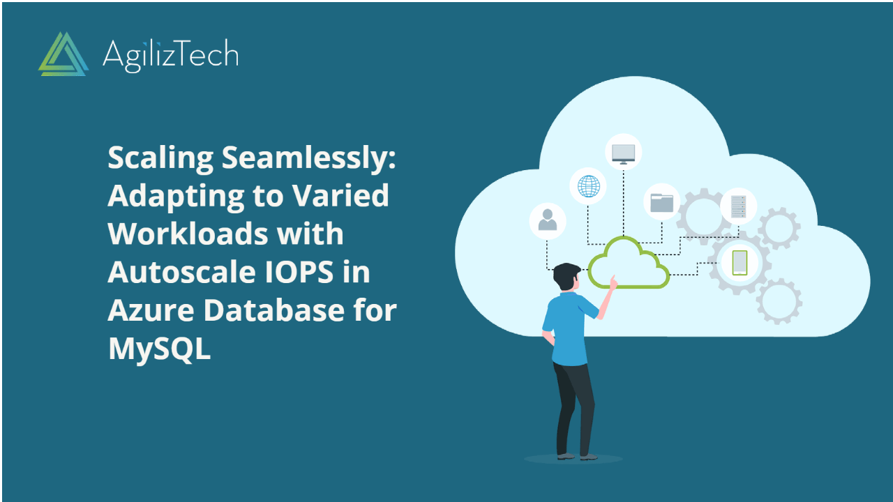 Azure Autoscale IOPS for MySQL: Effortless Scaling - AgilizTech