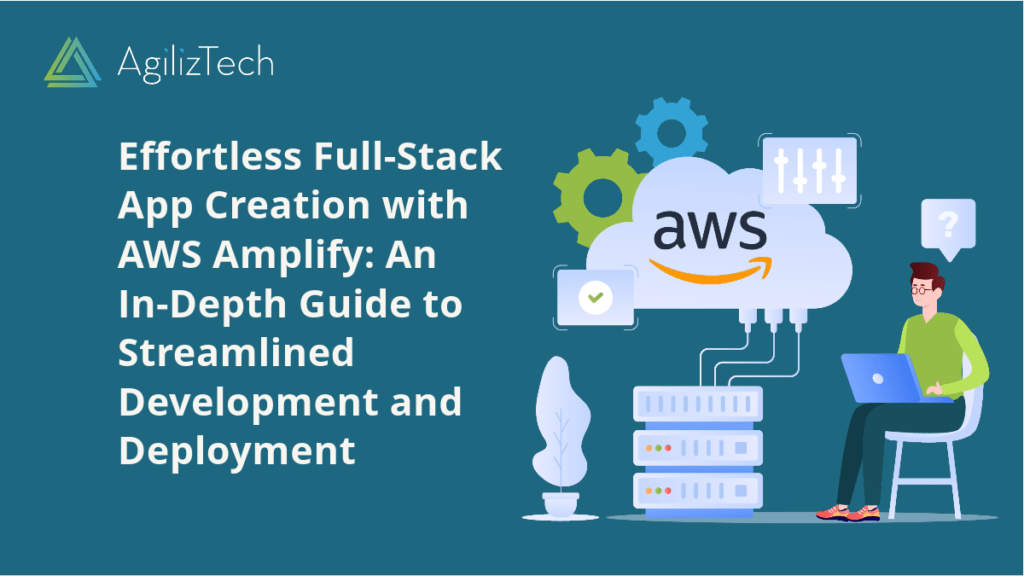 AWS Amplify: Simplifying Full-Stack App Creation
